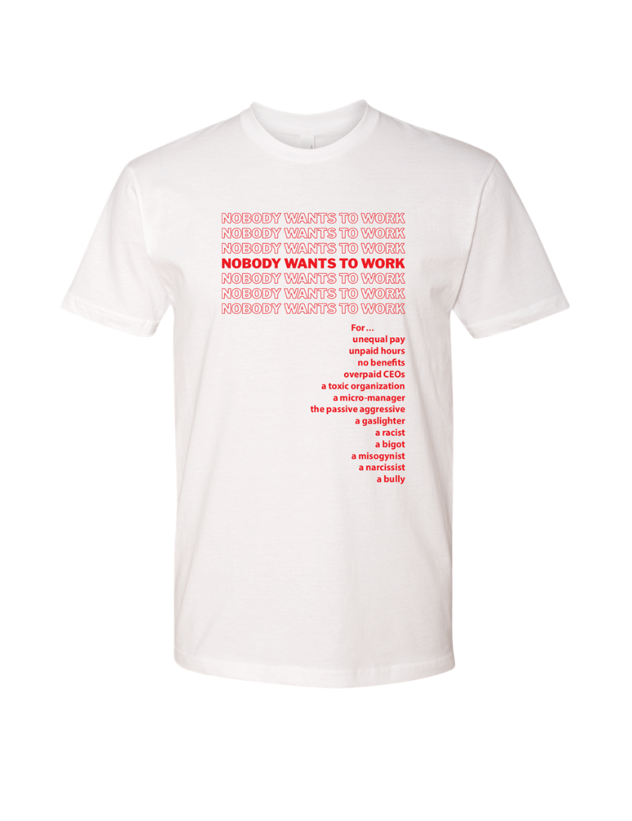 "Nobody Wants to Work" - Cascade Tee